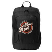 Its Not A Dad Bod Its A Father Figure Tee Funny Dad Joke City Backpack