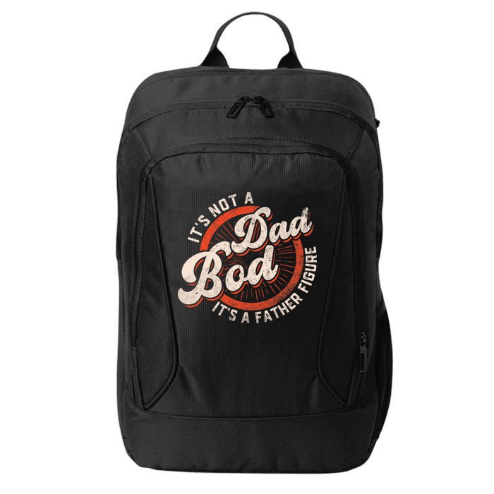 Its Not A Dad Bod Its A Father Figure Tee Funny Dad Joke City Backpack