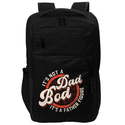Its Not A Dad Bod Its A Father Figure Tee Funny Dad Joke Impact Tech Backpack