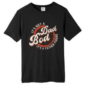 Its Not A Dad Bod Its A Father Figure Tee Funny Dad Joke Tall Fusion ChromaSoft Performance T-Shirt