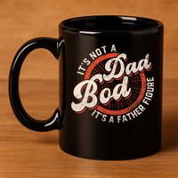 Its Not A Dad Bod Its A Father Figure Tee Funny Dad Joke 11oz C Handle Ceramic Mug