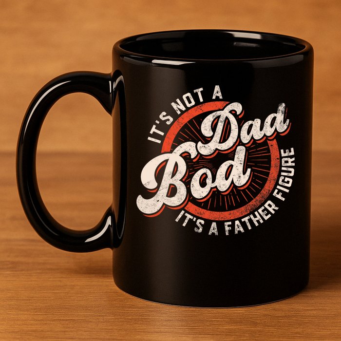 Its Not A Dad Bod Its A Father Figure Tee Funny Dad Joke 11oz C Handle Ceramic Mug