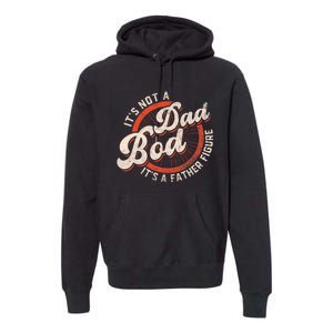 Its Not A Dad Bod Its A Father Figure Tee Funny Dad Joke Premium Hoodie