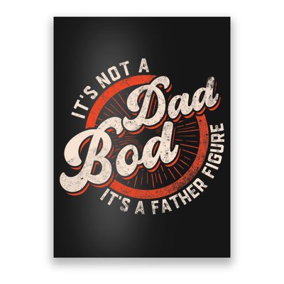 Its Not A Dad Bod Its A Father Figure Tee Funny Dad Joke Poster