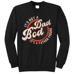 Its Not A Dad Bod Its A Father Figure Tee Funny Dad Joke Tall Sweatshirt