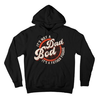 Its Not A Dad Bod Its A Father Figure Tee Funny Dad Joke Tall Hoodie
