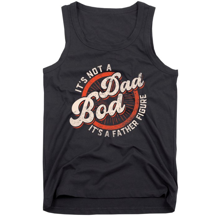 Its Not A Dad Bod Its A Father Figure Tee Funny Dad Joke Tank Top