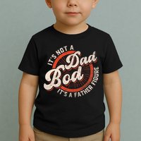 Its Not A Dad Bod Its A Father Figure Tee Funny Dad Joke Toddler T-Shirt