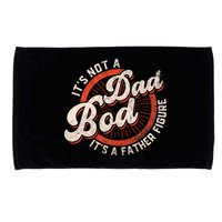 Its Not A Dad Bod Its A Father Figure Tee Funny Dad Joke Microfiber Hand Towel