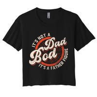 Its Not A Dad Bod Its A Father Figure Tee Funny Dad Joke Crop Top