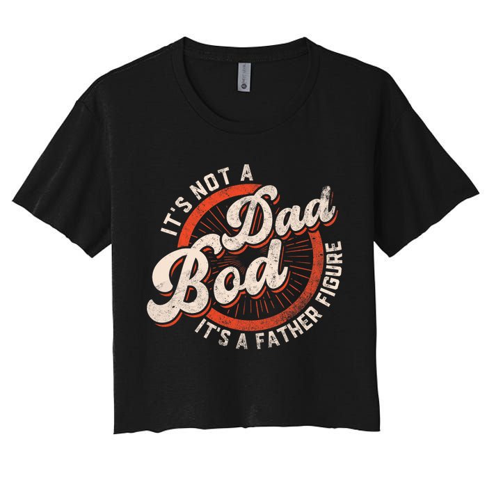 Its Not A Dad Bod Its A Father Figure Tee Funny Dad Joke Crop Top