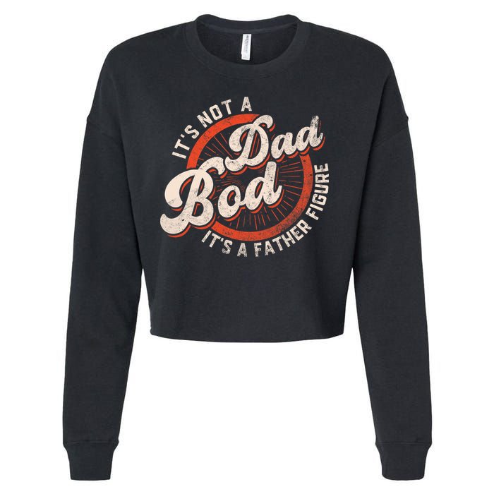 Its Not A Dad Bod Its A Father Figure Tee Funny Dad Joke Cropped Pullover Crew