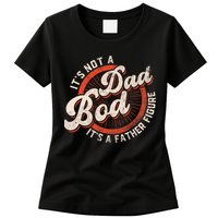 Its Not A Dad Bod Its A Father Figure Tee Funny Dad Joke Womens T-Shirt