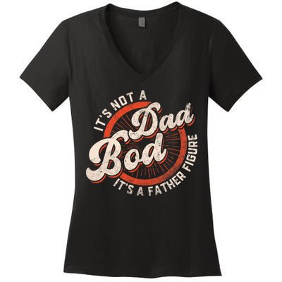Its Not A Dad Bod Its A Father Figure Tee Funny Dad Joke Women's V-Neck T-Shirt