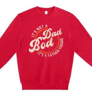 Its Not A Dad Bod Its A Father Figure Tee Funny Dad Joke Premium Crewneck Sweatshirt