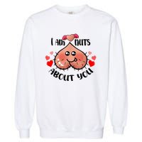 Im Nuts About You Funny Valentine Couple Funny Garment-Dyed Sweatshirt