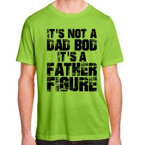 ItS Not A Dad Bod ItS A Father Figure Fathers Day Adult ChromaSoft Performance T-Shirt