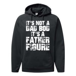 ItS Not A Dad Bod ItS A Father Figure Fathers Day Performance Fleece Hoodie