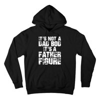 ItS Not A Dad Bod ItS A Father Figure Fathers Day Hoodie