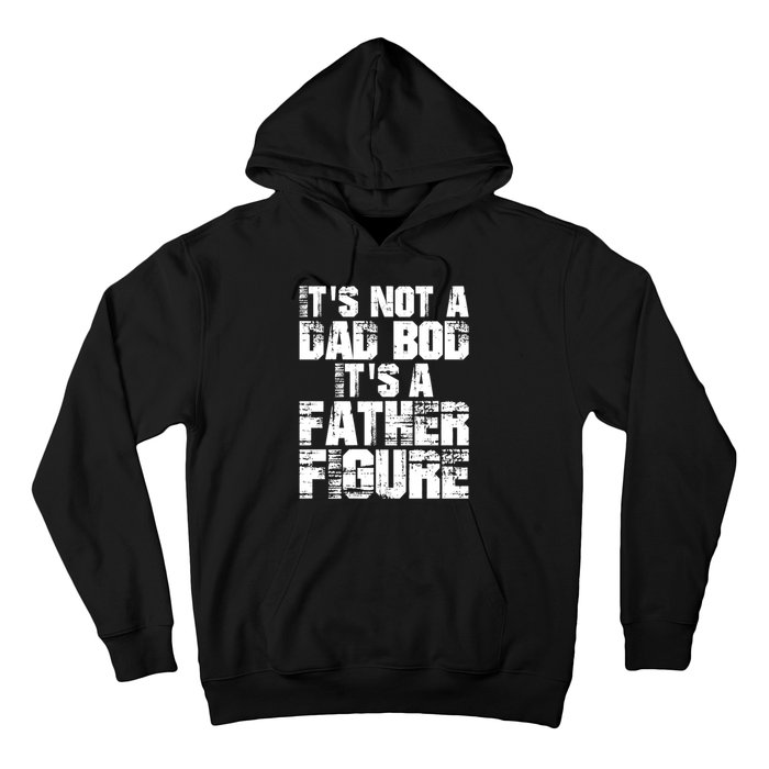 ItS Not A Dad Bod ItS A Father Figure Fathers Day Hoodie