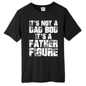 ItS Not A Dad Bod ItS A Father Figure Fathers Day Tall Fusion ChromaSoft Performance T-Shirt