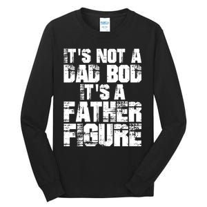 ItS Not A Dad Bod ItS A Father Figure Fathers Day Tall Long Sleeve T-Shirt