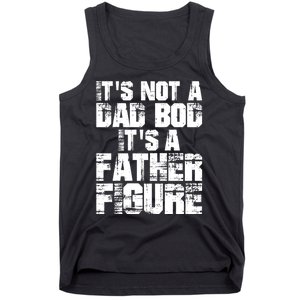 ItS Not A Dad Bod ItS A Father Figure Fathers Day Tank Top