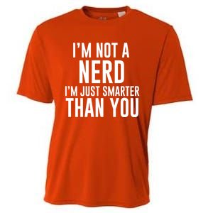 I'm Not A Nerd Just Smarter Than You Gift Cooling Performance Crew T-Shirt