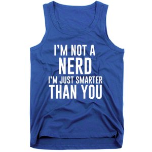 I'm Not A Nerd Just Smarter Than You Gift Tank Top