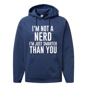 I'm Not A Nerd Just Smarter Than You Gift Performance Fleece Hoodie