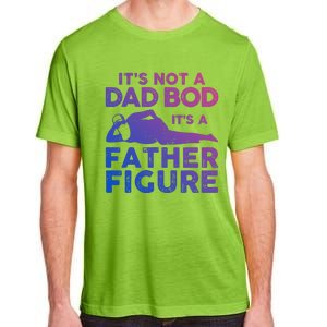 Its Not A Dad Bod Its A Father Figure Fathers Day Gift Adult ChromaSoft Performance T-Shirt