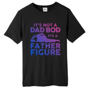 Its Not A Dad Bod Its A Father Figure Fathers Day Gift Tall Fusion ChromaSoft Performance T-Shirt