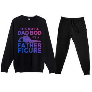 Its Not A Dad Bod Its A Father Figure Fathers Day Gift Premium Crewneck Sweatsuit Set