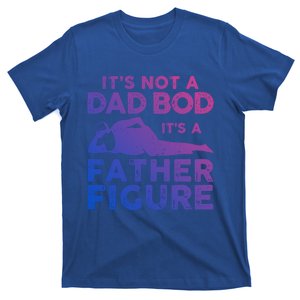 Its Not A Dad Bod Its A Father Figure Fathers Day Gift T-Shirt