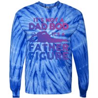 Its Not A Dad Bod Its A Father Figure Fathers Day Gift Tie-Dye Long Sleeve Shirt