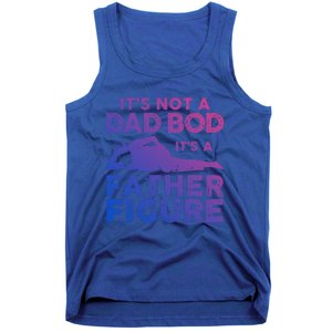 Its Not A Dad Bod Its A Father Figure Fathers Day Gift Tank Top