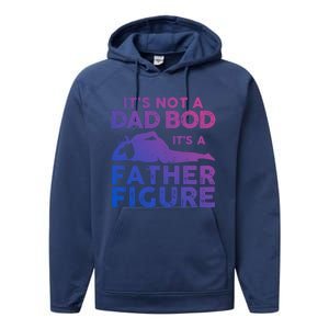 Its Not A Dad Bod Its A Father Figure Fathers Day Gift Performance Fleece Hoodie