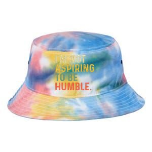 IM Not Aspiring To Be Humble Tie Dye Newport Bucket Hat