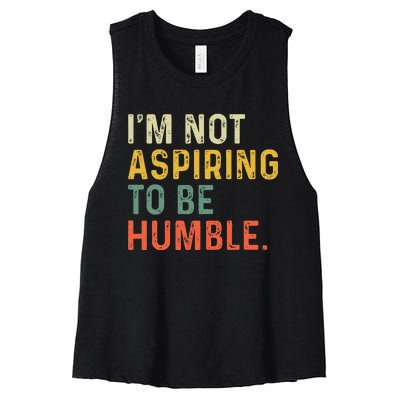 IM Not Aspiring To Be Humble Women's Racerback Cropped Tank