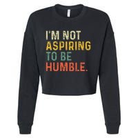 IM Not Aspiring To Be Humble Cropped Pullover Crew