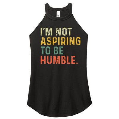 IM Not Aspiring To Be Humble Women’s Perfect Tri Rocker Tank