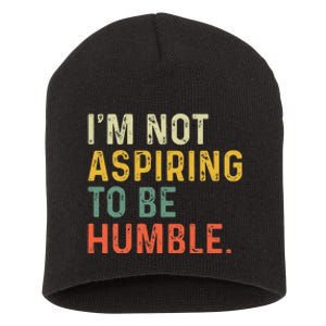 IM Not Aspiring To Be Humble Short Acrylic Beanie