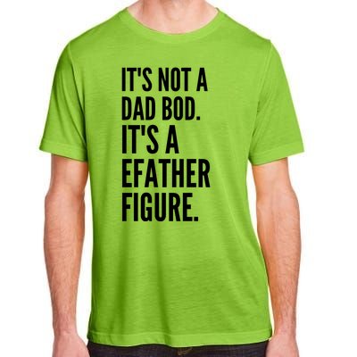 ItS Not A Dad Bod ItS A Father Figure Adult ChromaSoft Performance T-Shirt