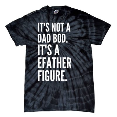 ItS Not A Dad Bod ItS A Father Figure Tie-Dye T-Shirt