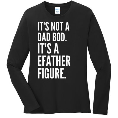 ItS Not A Dad Bod ItS A Father Figure Ladies Long Sleeve Shirt