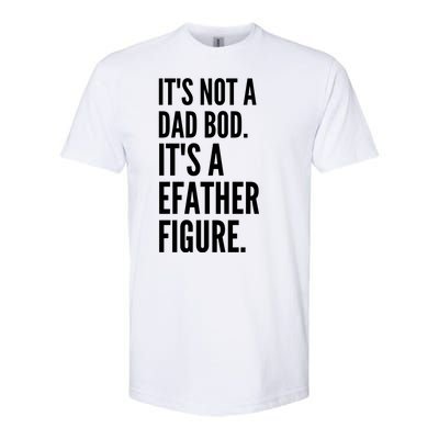 ItS Not A Dad Bod ItS A Father Figure Softstyle® CVC T-Shirt