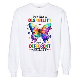 Its Not A Disability Its A Different Ability Autism Butterfly Garment-Dyed Sweatshirt