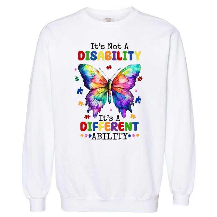 Its Not A Disability Its A Different Ability Autism Butterfly Garment-Dyed Sweatshirt