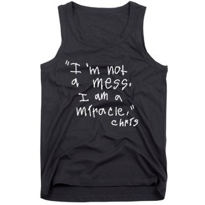 Im Not A Mess I Am A Miracle Tank Top