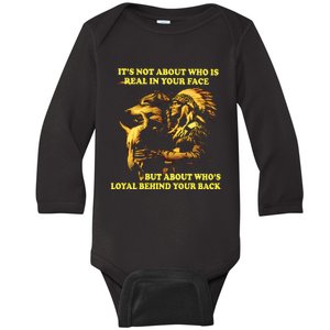 It’s Not About Who Is Real In Your Face But About Who’s Loyal Behind Your Back Baby Long Sleeve Bodysuit